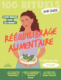 Téléchargez le livre :  Mon Cahier 100 RItuels Rééquilibrage alimentaire - Avec plus de 50 recettes équilibrées et gourmandes