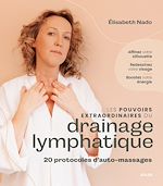 Télécharger le livre :  Les pouvoirs extraordinaires du drainage lymphatique - Affinez votre silhouette, redessinez votre visage, boostez votre énergie