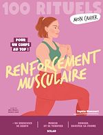 Télécharger le livre :  Mon Cahier 100 rituels Renforcement musculaire - Pour un corps au top !
