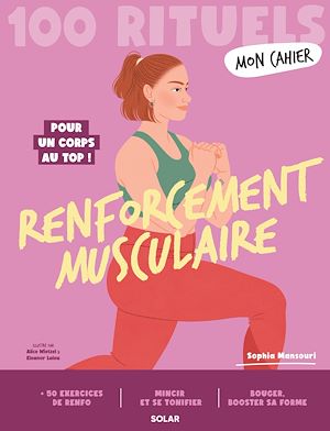 Téléchargez le livre :  Mon Cahier 100 rituels Renforcement musculaire - Pour un corps au top !