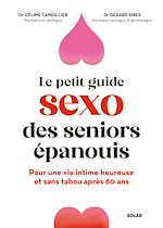 Télécharger le livre :  Le sexe après 60 ans, ça s'apprend ? - Le guide pour une vie intime épanouie et décomplexée à tout âge.