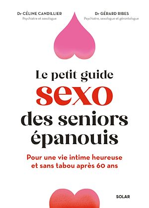 Téléchargez le livre :  Le sexe après 60 ans, ça s'apprend ? - Le guide pour une vie intime épanouie et décomplexée à tout âge.