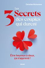 Télécharger le livre :  Les 3 secrets des couples qui durent - Être heureux à deux, ça s'apprend !