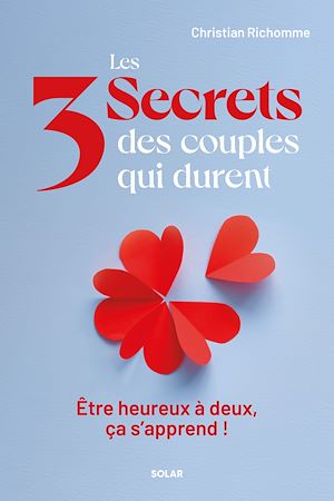 Téléchargez le livre :  Les 3 secrets des couples qui durent - Être heureux à deux, ça s'apprend !