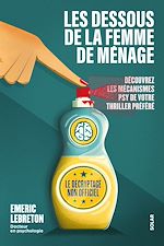 Télécharger le livre :  Les dessous de La femme de ménage - Le décryptage non officiel - Découvrez les mécanismes psy de votre thriller préféré - Emeric Lebreton