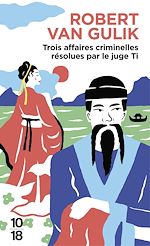 Download this eBook Trois affaires criminelles résolues par le juge Ti