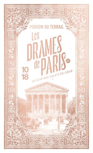 Téléchargez le livre :  Les Drames de Paris III - Le Club des valets-de-coeur - Tome 1