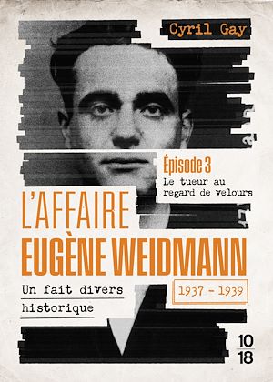Téléchargez le livre :  L'affaire Eugène Weidmann - Un fait divers historique - 1937-1939 - Volume 3 Le tueur au regard de velours