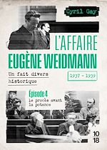 Télécharger le livre :  L'affaire Eugène Weidmann - Un fait divers historique - 1937-1939 - Volume 4 Le procès avant la potence