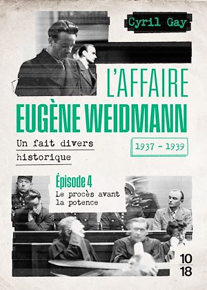 Téléchargez le livre :  L'affaire Eugène Weidmann - Un fait divers historique - 1937-1939 - Volume 4 Le procès avant la potence