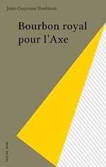 Télécharger le livre :  Bourbon royal pour l'Axe