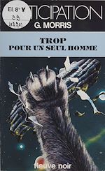 Télécharger le livre :  Trop pour un seul homme