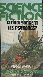 Télécharger le livre :  À quoi songent les Psyborgs ?