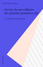 Télécharger le livre :  Service de surveillance des planètes primitives (6)