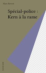 Télécharger le livre :  Spécial-police : Kern à la rame