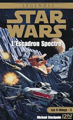 Télécharger le livre :  Star Wars - numéro 28 Les X-Wings - tome 5 L'escadron Spectre