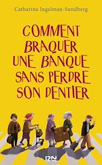 Télécharger le livre :  Comment braquer une banque sans perdre son dentier ?