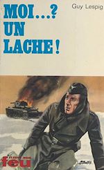 Télécharger le livre :  Moi ?... un lâche !