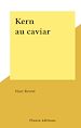 Télécharger le livre :  Kern au caviar