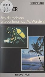 Télécharger le livre :  Pas de moisson à Guantanamo... M. Warden !