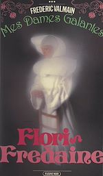 Télécharger le livre :  Mes dames galantes (3). Flori-Fredaine