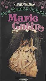 Télécharger le livre :  Mes dames galantes (1). Marie-Catin