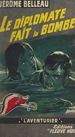 Télécharger le livre :  Le diplomate fait la bombe