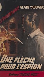 Télécharger le livre :  Une flèche pour l'espion