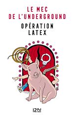 Télécharger le livre :  Le Mec de l'Underground - tome 2 Opération latex