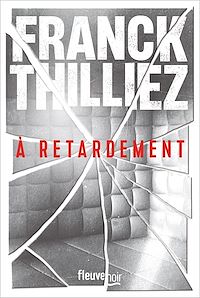 Téléchargez le livre :  À retardement : Nouveauté Franck Thilliez 2025 - L'auteur de thriller préféré des français - Une enquête de Sharko et de son équipe