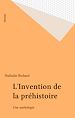 Télécharger le livre :  L'Invention de la préhistoire