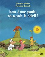 Télécharger le livre :  Les P'tites Poules - Nom d'une poule, on a volé le soleil !