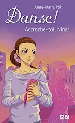 Télécharger le livre :  Danse ! tome 34 : Accroche-toi, Nina !