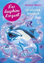 Télécharger le livre :  Les dauphins d'argent - tome 1 Le collier magique