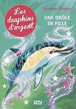 Télécharger le livre :  Les dauphins d'argent - tome 3 Une drôle de fille