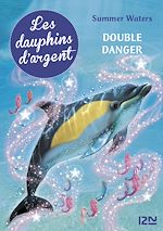 Télécharger le livre :  Les dauphins d'argent - tome 4 Double danger