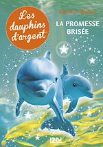 Télécharger le livre :  Les dauphins d'argent - tome 5 La promesse brisée