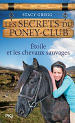 Télécharger le livre :  Les secrets du Poney Club - numéro 3 Etoile et les chevaux sauvages