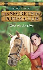 Télécharger le livre :  Les secrets du Poney Club - numéro 4 Une vie de rêve