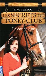 Télécharger le livre :  Les secrets du Poney Club - numéro 5 La coupe d'or
