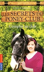 Télécharger le livre :  Les secrets du Poney Club - numéro 7 Complot au club