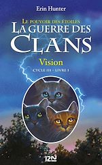 Download this eBook La guerre des clans cycle III Le pouvoir des étoiles - tome 1 Vision