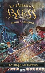Télécharger le livre :  La pâtisserie Bliss - tome 3 Magie à croquer