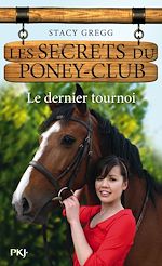Télécharger le livre :  Les secrets du Poney Club - numéro 12 Le dernier tournoi