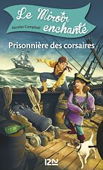 Télécharger le livre :  Le miroir enchanté - tome 1 Prisonnier