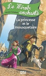 Télécharger le livre :  Le miroir enchanté - tome 5 La princesse et le mousquetaire