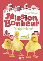 Télécharger le livre :  Mission bonheur - tome 4 Inséparables !