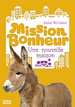 Télécharger le livre :  Mission bonheur - tome 6 Une nouvelle maison