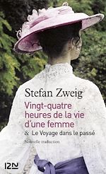 Télécharger le livre :  Vingt-quatre heures de la vie d'une femme suivi de Le voyage dans le passé