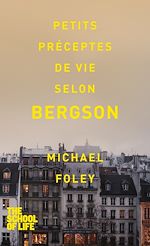 Télécharger le livre :  Petits préceptes de vie selon Bergson